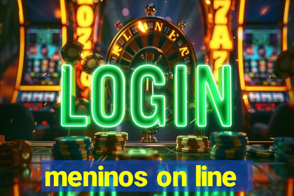 meninos on line